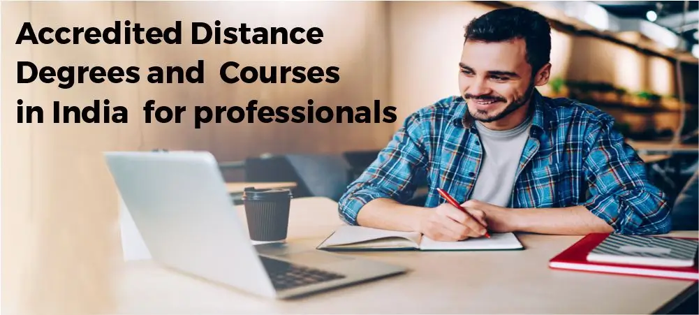 Accredited distance degree and courses in India for
                                professionals